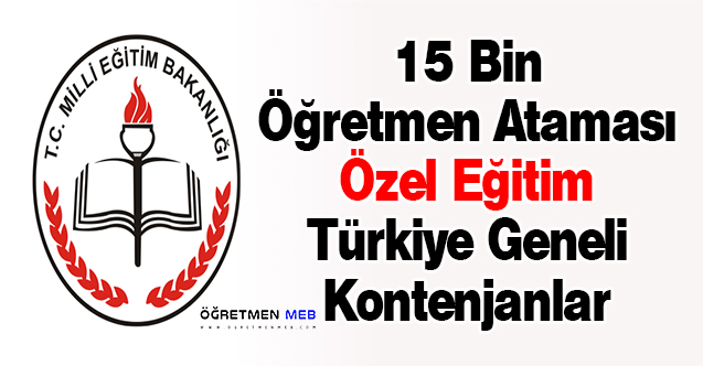 15 Bin Öğretmen Ataması Özel Eğitim Türkiye Geneli Kontenjanlar