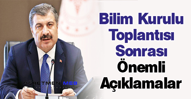 Bilim Kurulu Toplantısı Sonrası Önemli Açıklamalar