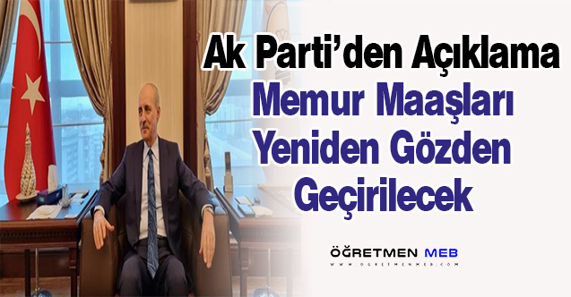 Ak Parti'den Açıklama: Memur Maaşları Yeniden Gözden Geçirilecek