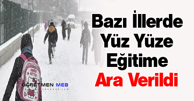 Bazı İllerde Yüz Yüze Eğitime Ara Verildi