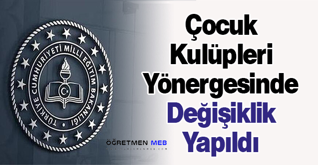 Çocuk Kulüpleri Yönergesinde Değişiklik Yapıldı