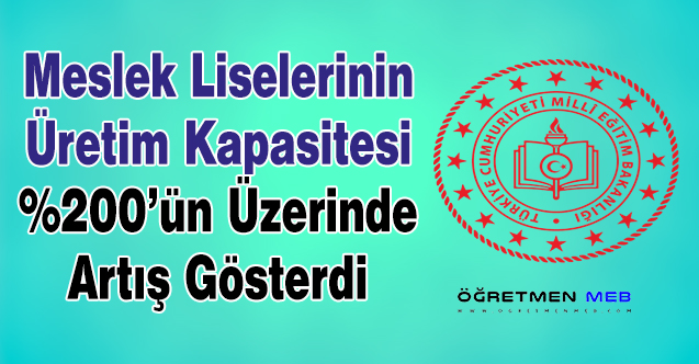 MESLEK LİSELERİNİN OCAK AYI ÜRETİM KAPASİTESİ %209 ARTTI