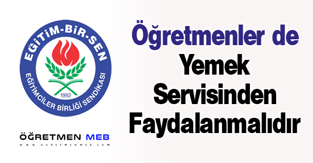 Öğretmenler de Yemek Servisinden Faydalanmalıdır