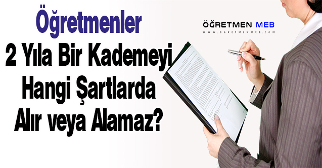 Hangi Öğretmenler 2 Yıla İlave 1 Kademe Alır?