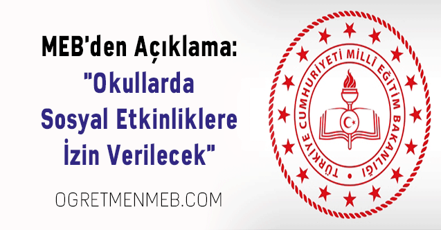 MEB'den Açıklama: ''Okullarda Sosyal Etkinliklere İzin Verilecek''