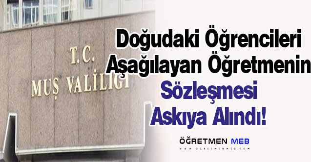 Öğrencileri Aşağılayan Öğretmenin Sözleşmesi Askıya Alındı