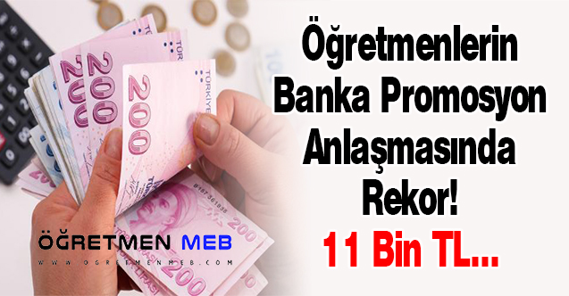 Öğretmenlerin Banka Promosyon Anlaşmasında Rekor! 11 Bin TL...