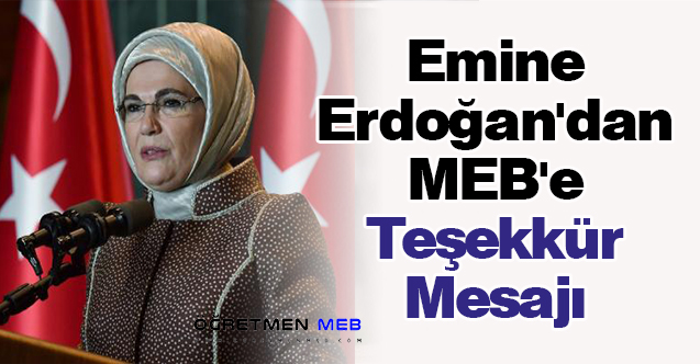 Emine Erdoğan'dan MEB'e Teşekkür Mesajı