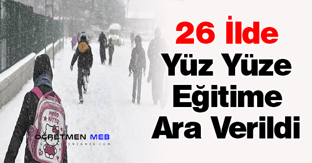 26 İlde Yüz Yüze Eğitime Ara Verildi