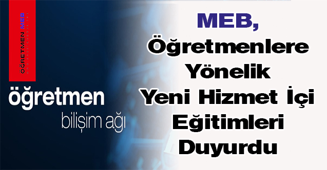 MEB, Öğretmenlere Yönelik Yeni Hizmet İçi Eğitimleri Duyurdu