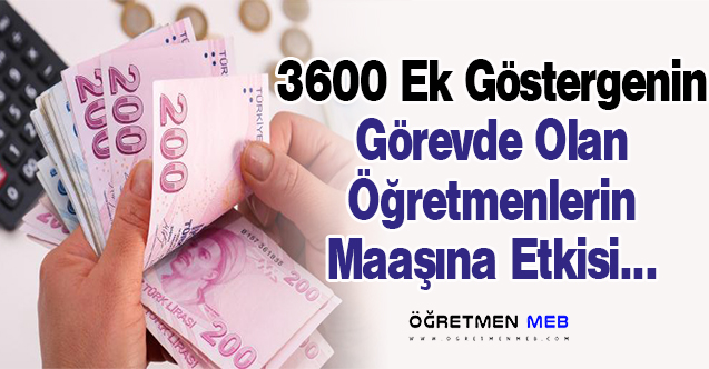 Fiilen Görevde Olan Öğretmenlerin 3600 Ek Gösterge Sonrası Maaşları Ne Kadar Artacak?