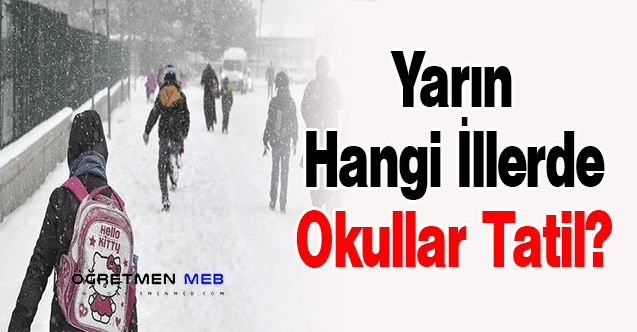 15 Mart Salı Günü Hangi İllerde Okullar Tatil?