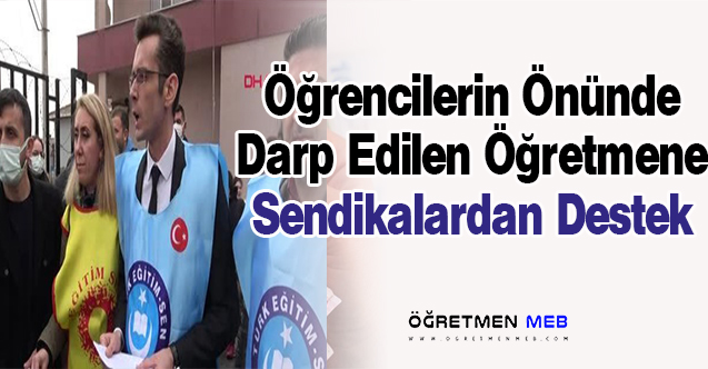 Öğrencilerin Önünde Öğretmeni Darp Eden Veliye Suç Duyurusu