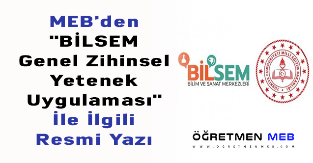 MEB'den ''BİLSEM Genel Zihinsel Yetenek Uygulaması'' İle İlgili Resmi Yazı