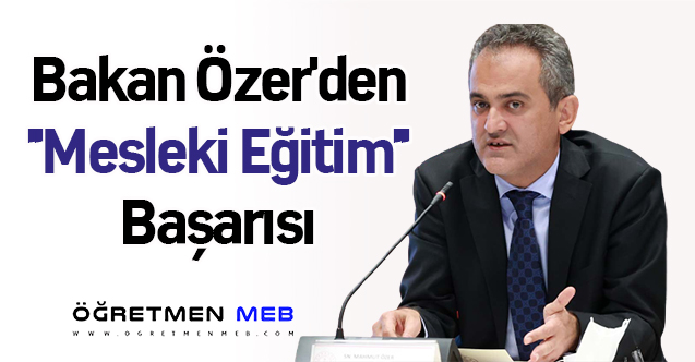 Bakan Özer'den ''Mesleki Eğitim'' Başarısı