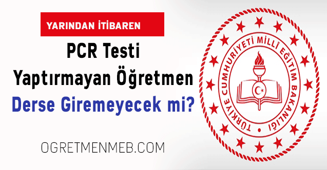 PCR testi yaptırmayan öğretmen derse giremeyecek iddiası