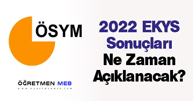 2022 EKYS Sonuçları Ne Zaman Açıklanacak?