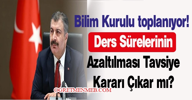 Bilim Kurulu toplanıyor! Yüz yüze eğitimde yeni tedbir kararları çıkar mı?