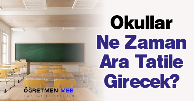 Okullar Ne Zaman Ara Tatile Girecek?