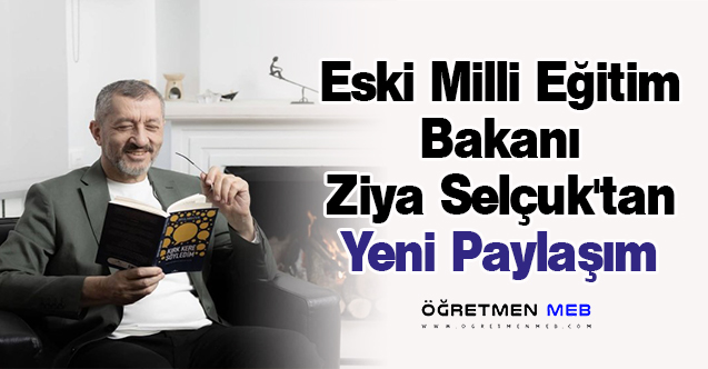 Eski Milli Eğitim Bakanı Ziya Selçuk'tan Yeni Paylaşım