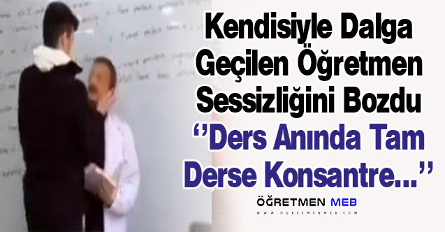 Öğretmenden Kendisiyle Dalga Geçip Dans Eden Öğrenci Hakkında Açıklama