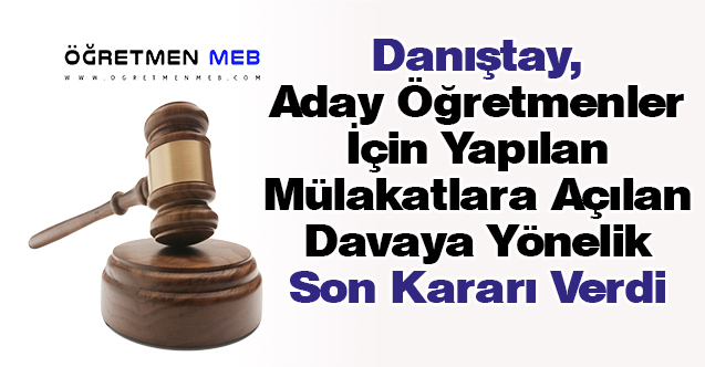 Danıştay'dan Öğretmen Adayları Mülakatlarına İlişkin Karar