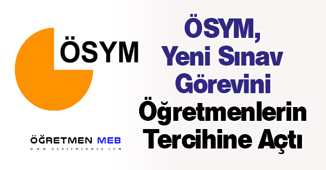 ÖSYM'den Öğretmenlere 1 Yeni Sınav Görevi