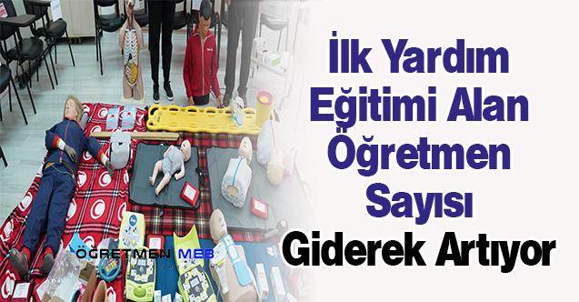 İlk Yardım Eğitimi Alan Öğretmen Sayısı Giderek Artıyor