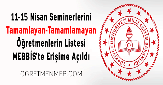 11-15 Nisan Seminerlerini Tamamlayan Öğretmenlerin Listesi MEBBİS'te Erişime Açıldı