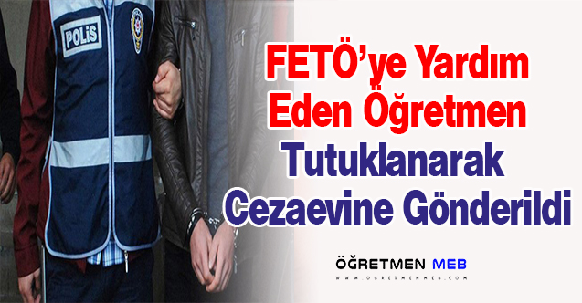 FETÖ'ye Yardım Eden Öğretmene Hapis Cezası