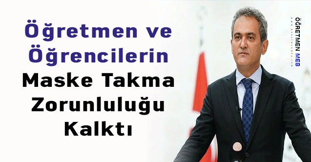 Öğretmen ve Öğrencilerin Maske Takma Zorunluluğu Kalktı