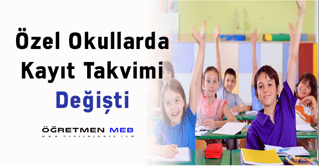 Özel Okullarda Kayıt Takvimi Değişti