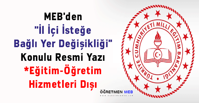 MEB'den ''İl İçi İsteğe Bağlı Yer Değişikliği'' Konulu Resmi Yazı