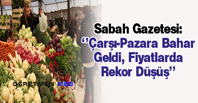 ''Çarşı Pazara Bahar Geldi, Fiyatlarda Rekor Düşüş''