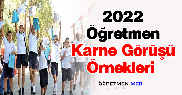 2022 Yılı 2. Dönem Sonu Öğretmen Karne Görüşü Örnekleri