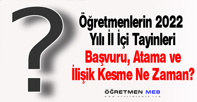 MEB 2022 Öğretmenlerin İl İçi Tayinleri Ne Zaman Olacak?