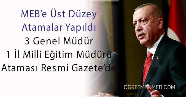 MEB'e 3 Genel Müdür, 1 İl MEM Müdürü Ataması Resmi Gazete'de!