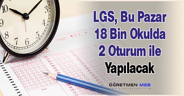 LGS, Bu Pazar Yaklaşık 18 Bin Okulda Yapılacak