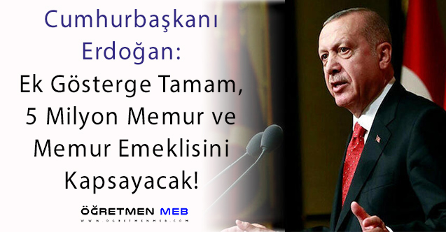 Erdoğan: 3600 Ek Gösterge Tamam, Detayları Anlatacağım