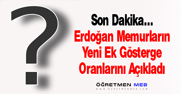 Erdoğan Açıkladı... 5,3 Memur ve Memur Emeklisinin Ek Göstergeleri Açıklandı