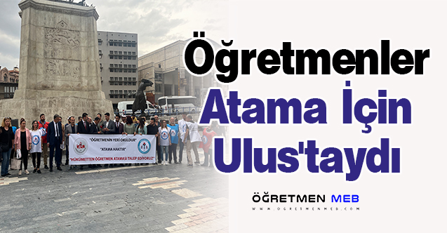 Öğretmenler Atama İçin Ulus'taydı