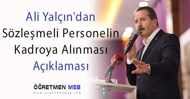 Ali Yalçın'dan Sözleşmeli Öğretmenleri de İlgilendiren Açıklama