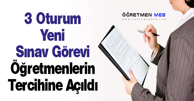 3 Oturum Yeni Sınav Görevi Öğretmenlerin Tercihine Açıldı