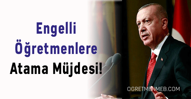 Engelli Öğretmenlere Atama Müjdesi!