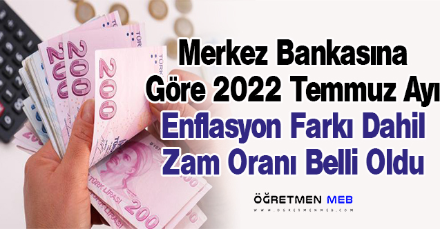 Merkez Bankasına Göre 2022 Temmuz Zammı Belli Oldu