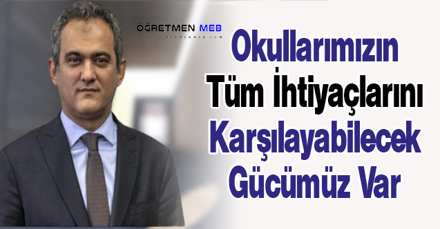 Bakan Özer: "Okullarımızın Tüm İhtiyaçlarını Karşılayabilecek Gücümüz Var"