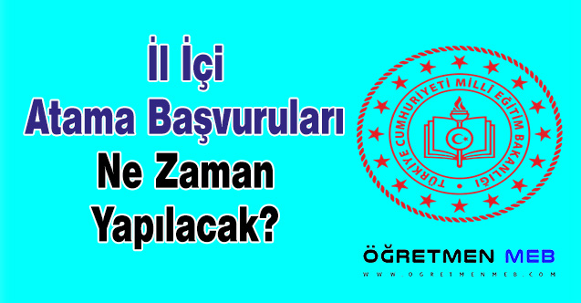 İl İçi Atama Başvuruları Ne Zaman Yapılacak?