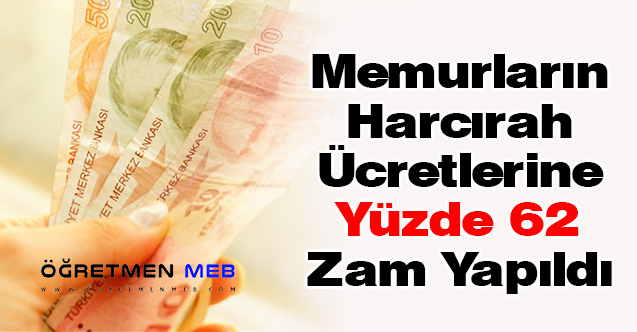 Memurların Harcırah Ücretlerine Yüzde 62 Zam Yapıldı