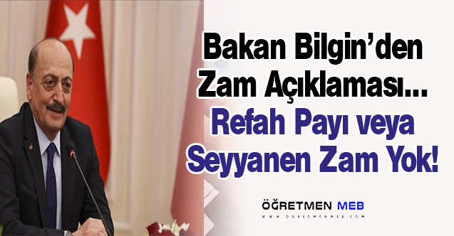 Bakan Bilgin Açıkladı, Refah Payı veya Seyyanen Zamdan Vazgeçildi