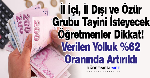 İl İçi, İl Dışı ve Özür Grubu Tayini İsteyecek Öğretmenler Dikkat: Yolluk Ödemesi %62 Arttı!